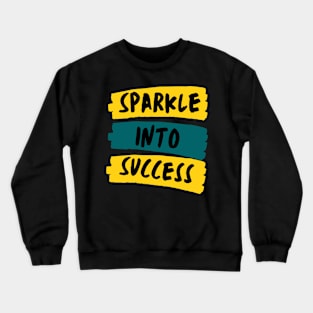 Sparkle into success Crewneck Sweatshirt